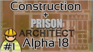 Construction + Prison Architect + Alpha 18 #1 = All New