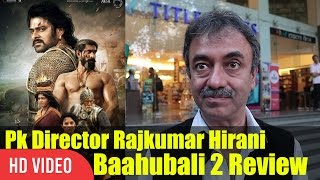 Pk Director Rajkumar Hirani Reaction On Baahubali 2 | Baahubali 2 Review