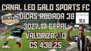#DICAS RODADA 38 - CARTOLA FC 2018 -  3027.17 GERAL - VALORIZAÇÃO C$ 438.25   5° LIGA DOS YOUTUBERS#