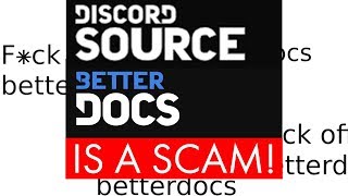 STOP USING BETTERDOCS/DISCORD SOURCE! ITS A SCAM!