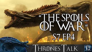 Game of Thrones Season 7 Episode 4 "The Spoils of War" Review - Thrones Talk