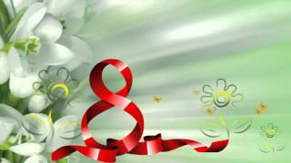 Футаж 8 Марта HD