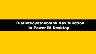 Distictcountnoblank DAX Function - DAX Distictcountnoblank Function In Power BI Desktop