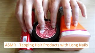 ASMR - Tapping Hair Products with Long, Natural Nails