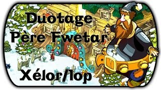Duotage Père Fwetar Dofus | Xélor/Iop