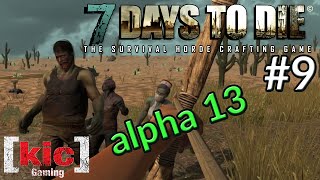Extreme entry - Ep 9 - Let's Play 7 Days to Die alpha 13 single player gameplay - solo a13