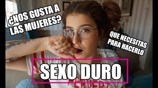 SEXO DURO |¿Cómo Se Hace? | ¿Nos Gusta A Las Mujeres?