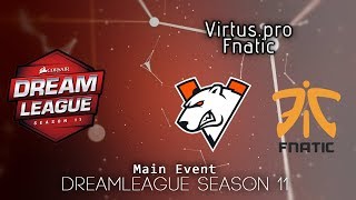 Virtus.pro vs Fnatic | DreamLeague Season 11