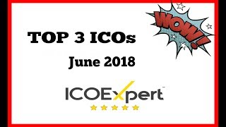 TOP 3 ICOs June 2018 To Invest And Why?