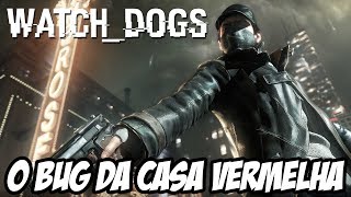Watch Dogs - O Bug da Casa Vermelha