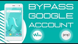 How to Bypass Google Account (FRP) for Wiko Jerry 2 last Android version