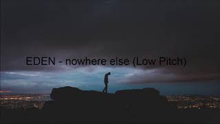 EDEN - nowhere else (Low Pitch)