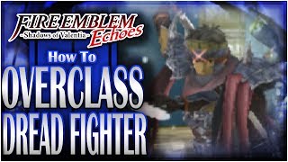 How To OVERCLASS Your Dread Fighter | Fire Emblem Echoes DLC: Altar of the Ogre!