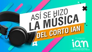 "IAN" Music from the Short Film / Música del Corto "IAN" - Fundación Ian