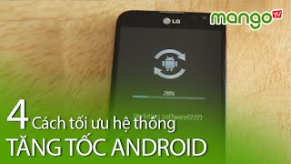 4 Cách đơn giản làm Android ì ạch chạy nhanh hơn - MangoTV
