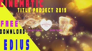 Cinematic Title Project 2019 ll Edius 7/8/9 Title Project ll Free download