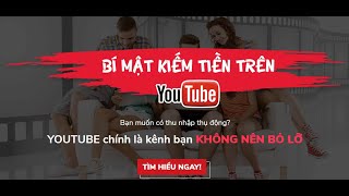 Khóa Học Bí Mật Kiếm Tiền Trên Youtube $1000 Mới Nhất 2019