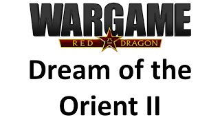 Wargame Red Dragon - Dream of the Orient II