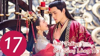 Phim Tình Yêu Cổ Trang 2019 | Ánh Trăng Soi Sáng Lòng Ta - Tập 17 (Vietsub) | WeTV Vietnam