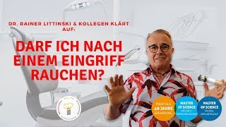 Darf ich nach dem Zahnarzt direkt rauchen? - Zahnarztwissen - Dr. Rainer Littinski klärt auf