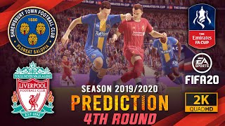 SHREWSBURY vs LIVERPOOL | FIFA 20 Predictions: FA Cup 2019/20 ● 4th Round | #SHRLIV