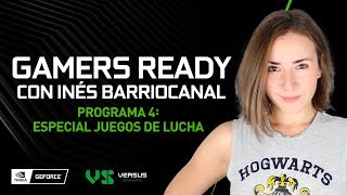 Juegos de lucha en Gamers Ready Ep 4 con Inés Barriocanal