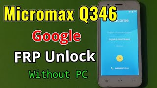Micromax Q346 FRP Unlock or Google Account Bypass Easy Trick Without PC