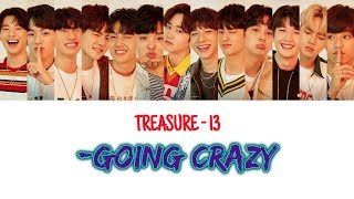 TREASURE 13 - GOING CRAZY '미쳐가네' | Color Coded - FULL LYRIC + /ROM/INDO ( Sub INDO )