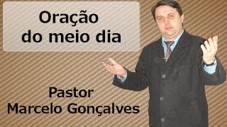 Oração do meio dia - Missionário Marcelo Gonçalves
