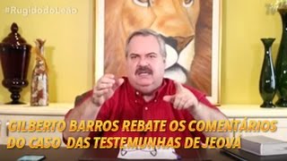 TY Leão - Rugido do Leão - Gilberto Barros Rebate Os Comentários do Caso das Testemunhas de Jeová