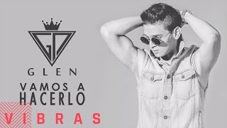 Glen - Vamos A Hacerlo (Audio)