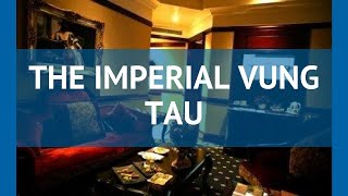 THE IMPERIAL VUNG TAU 5* Вьетнам Вунг Тау обзор – отель ЗЕ ИМПЕРИАЛ ВУНГ ТАУ 5* Вунг Тау видео обзор