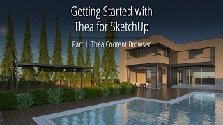 Thea for SketchUp: Getting Started 1/3 - Exploring Thea Content Browser