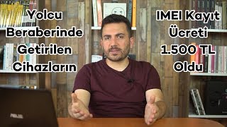 Yolcu Beraberinden Getirilen Telefonların IMEI Kayıt Ücretine Zam Geldi