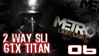#6 - Metro: Last Light Commentary Gameplay (MAX Settings, SLI GTX TITAN x2 - 21:9 2560x1080)