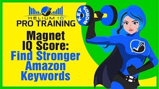 Helium 10 Magnet 2.0 IQ Score: Find Better Amazon Keywords