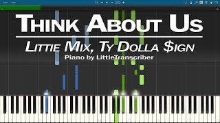 Little Mix - Think About Us (Piano Cover) ft. Ty Dolla $ign Synthesia Tutorial by LittleTranscriber