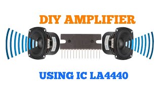 DIY AMPLIFIER USING IC LA4440.