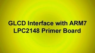 GLCD Interface with ARM7 LPC2148 Primer Board