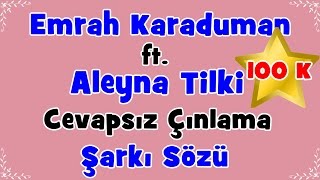 Emrah Karaduman - Cevapsız Çınlama ft. Aleyna Tilki | Şarkı Sözü || Şarkı Defteri