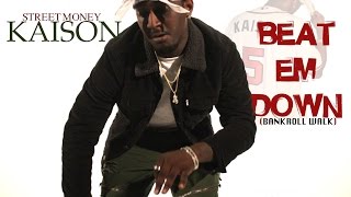 Kaison - "Beat Em Down" (BankRoll Walk) *Official Audio*