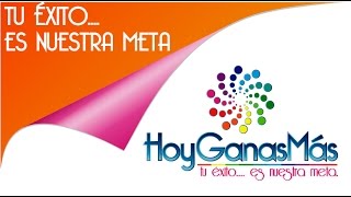 Hoy Ganas Más ► Tu éxito.... es nuestra meta. ► Oportunidad de negocio para todo el Ecuador