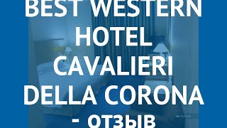 BEST WESTERN HOTEL CAVALIERI DELLA CORONA 4 Милан – БЕСТ ВЕСТЕРН ХОТЕЛ КАВАЛЬЕРИ ДЕЛЛА КОРОНА Милан