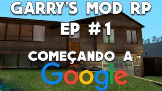 Garry's Mod RP Ep #1 Começando a Google!