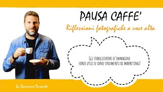 Gli stabilizzatori d’immagine sono utili o sono strumenti di marketing?