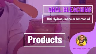 Anal Bleaching Lightening (NO Hydroquinone or Ammonia)