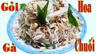 Làm Gỏi Gà hoa chuối Món ăn ngon ngày tết lại dễ làm/Chicken salad - Món Ngon Vlogs. #goigahoachuoi