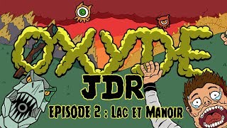 Ep02 - Oxyde JDR - Jeu de rôle Post Apocalyptique