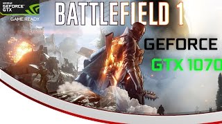 Battlefield 1 - NVIDIA GTX 1070 Founders Edition w/ i7 6700k