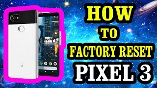 HARD RESET Google Pixel 3 8.0 9.0 ERASE PATTERN AND PASSWORD GOOGLE HOW TO 2019